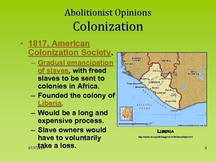 Abolitionist Opinions Colonization • 1817, American Colonization Society. – Gradual emancipation of slaves, with