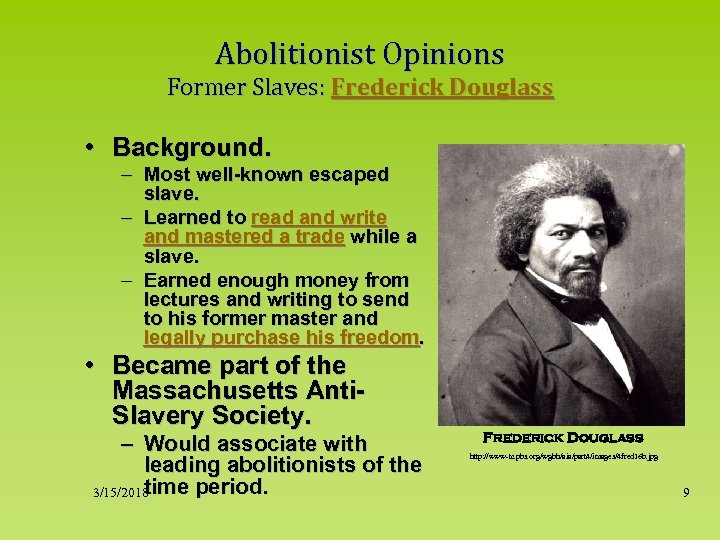 Abolitionist Opinions Former Slaves: Frederick Douglass • Background. – Most well-known escaped slave. –