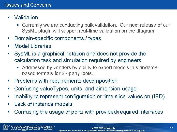 Issues and Concerns • Validation § Currently we are conducting bulk validation. Our next