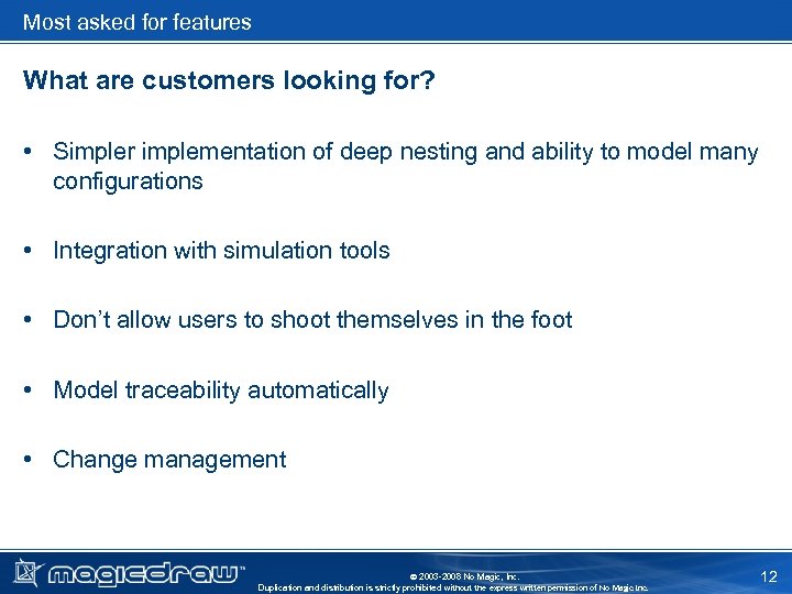 Most asked for features What are customers looking for? • Simpler implementation of deep