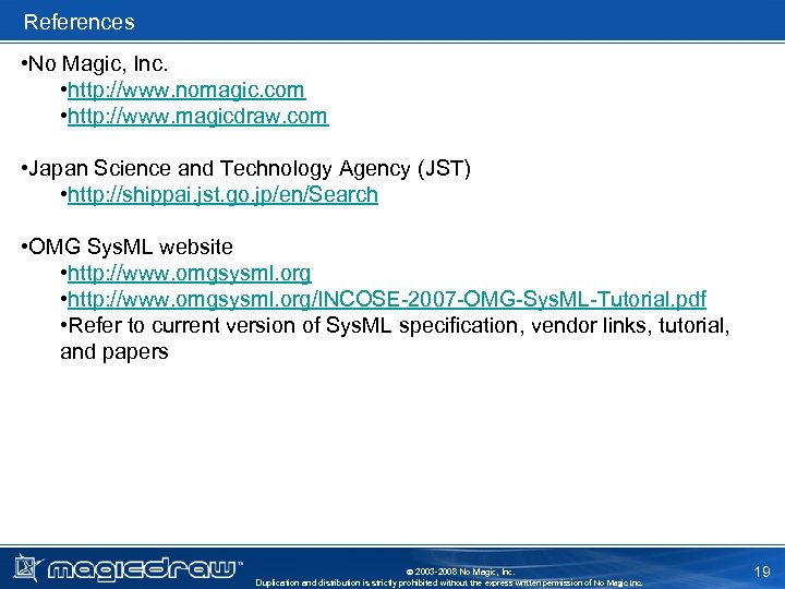 References • No Magic, Inc. • http: //www. nomagic. com • http: //www. magicdraw.