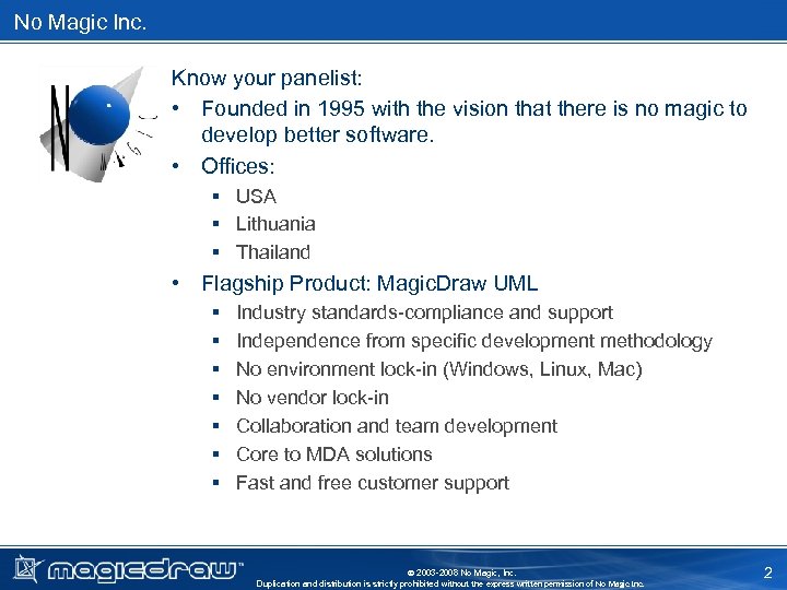 No Magic Inc. Know your panelist: • Founded in 1995 with the vision that