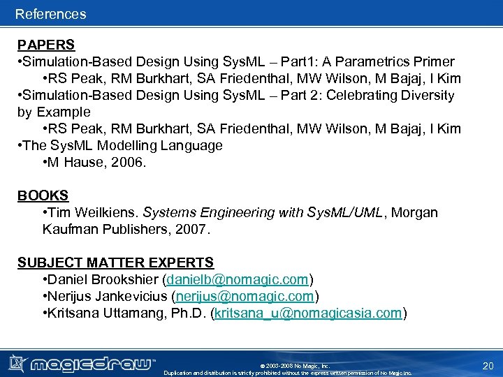 References PAPERS • Simulation-Based Design Using Sys. ML – Part 1: A Parametrics Primer