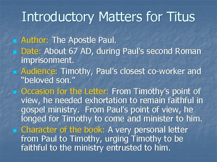 Introductory Matters for Titus n n n Author: The Apostle Paul. Date: About 67