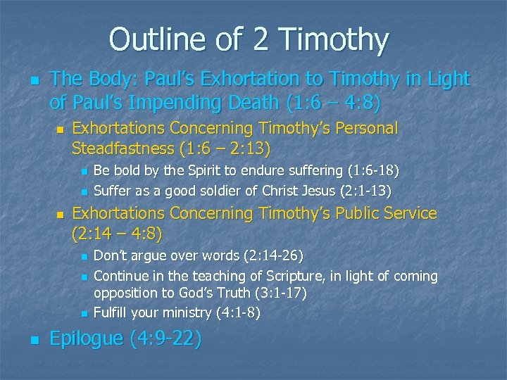 Outline of 2 Timothy n The Body: Paul’s Exhortation to Timothy in Light of