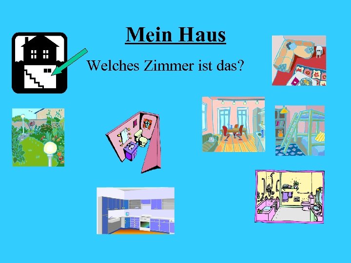 Mein Haus Welches Zimmer ist das? 