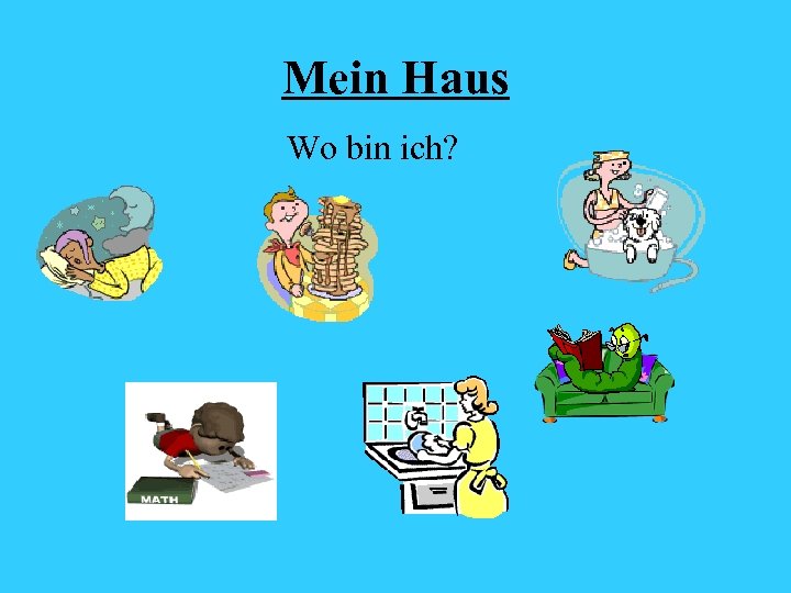 Mein Haus Wo bin ich? 