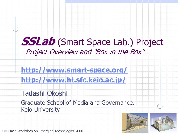 SSLab (Smart Space Lab. ) Project - Project Overview and “Box-in-the-Box”http: //www. smart-space. org/
