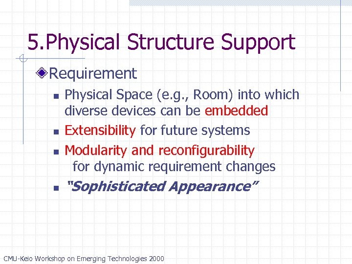 5. Physical Structure Support Requirement n n Physical Space (e. g. , Room) into