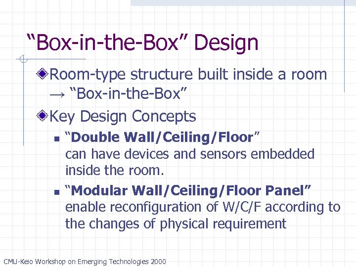 “Box-in-the-Box” Design Room-type structure built inside a room → “Box-in-the-Box” Key Design Concepts n