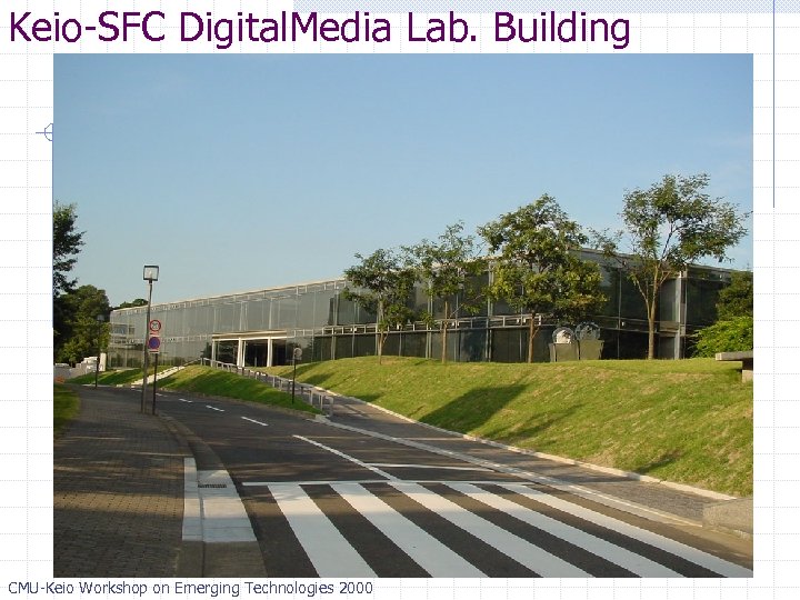 Keio-SFC Digital. Media Lab. Building CMU-Keio Workshop on Emerging Technologies 2000 