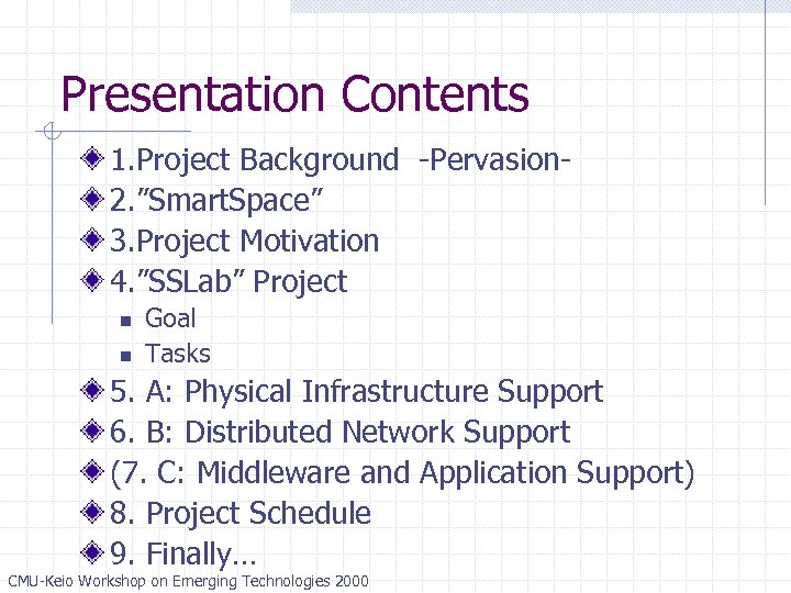 Presentation Contents 1. Project Background -Pervasion 2. ”Smart. Space” 3. Project Motivation 4. ”SSLab”