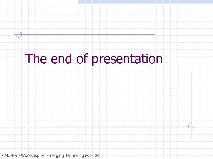 The end of presentation CMU-Keio Workshop on Emerging Technologies 2000 