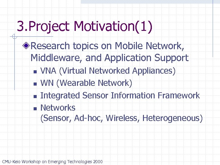 3. Project Motivation(1) Research topics on Mobile Network, Middleware, and Application Support n n