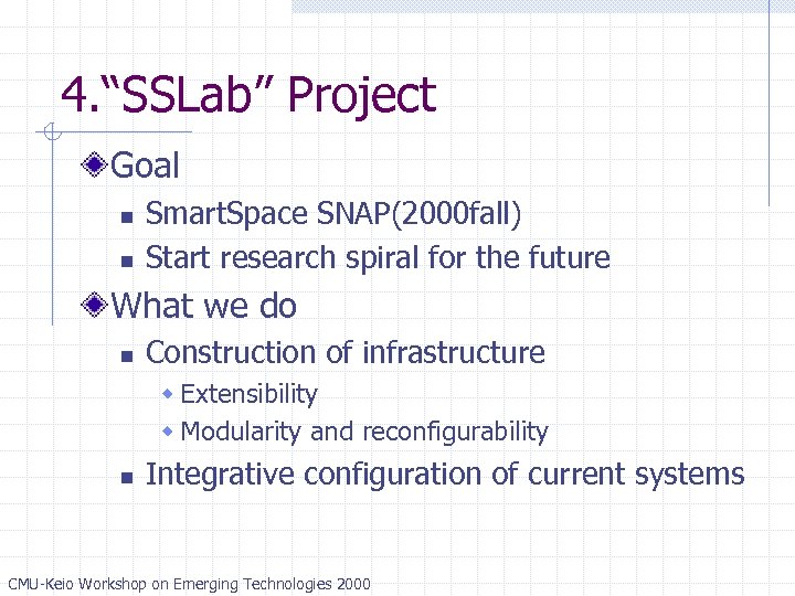4. “SSLab” Project Goal n n Smart. Space SNAP(2000 fall) Start research spiral for
