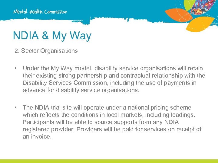 NDIA & My Way 2. Sector Organisations • Under the My Way model, disability