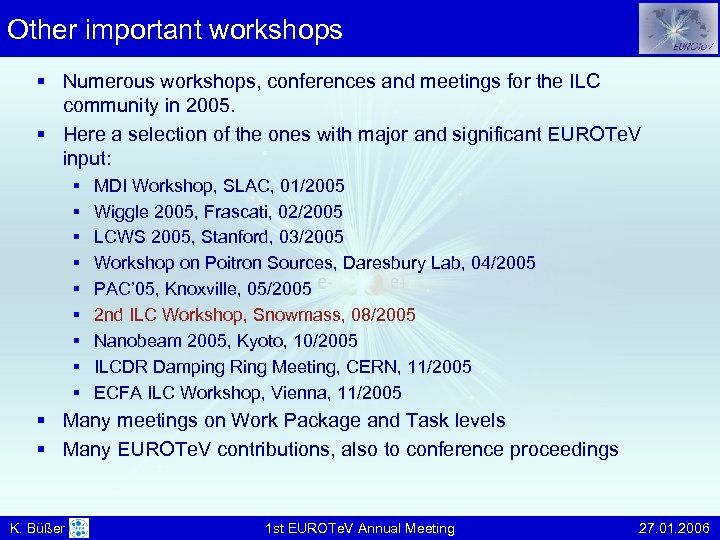 Other important workshops § Numerous workshops, conferences and meetings for the ILC community in