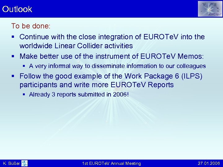 Outlook To be done: § Continue with the close integration of EUROTe. V into