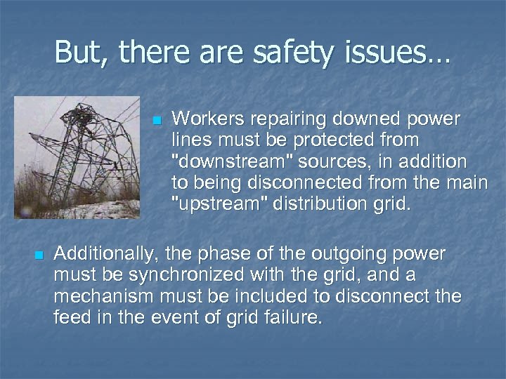 But, there are safety issues… n n Workers repairing downed power lines must be