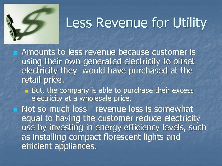  Less Revenue for Utility n Amounts to less revenue because customer is using