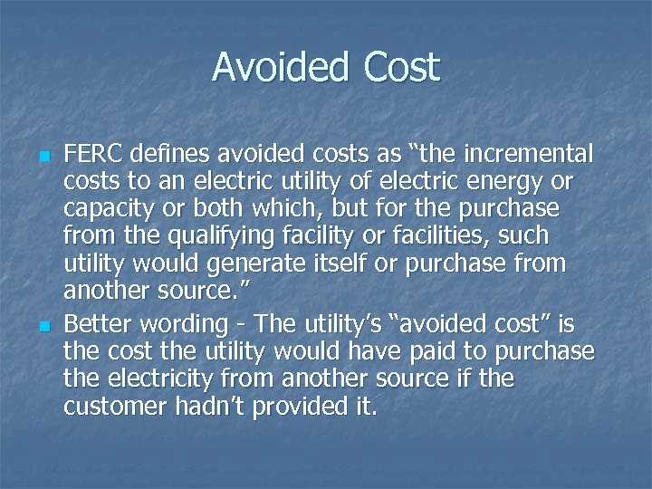 Avoided Cost n n FERC defines avoided costs as “the incremental costs to an