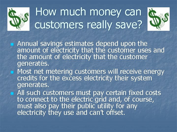 How much money can customers really save? n n n Annual savings estimates depend