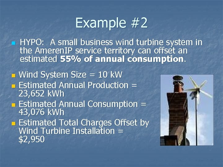 Example #2 n HYPO: A small business wind turbine system in the Ameren. IP