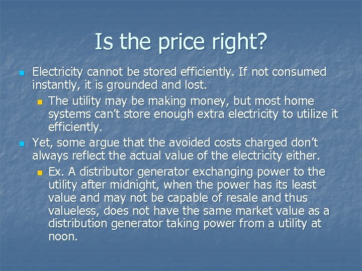 Is the price right? n n Electricity cannot be stored efficiently. If not consumed