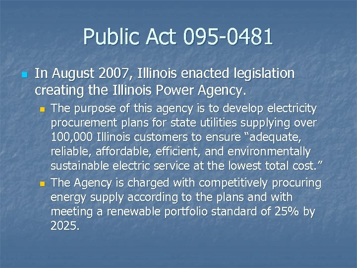 Public Act 095 -0481 n In August 2007, Illinois enacted legislation creating the Illinois