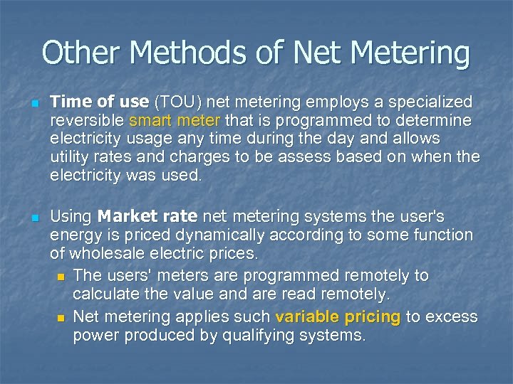 Other Methods of Net Metering n n Time of use (TOU) net metering employs