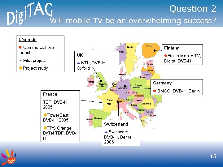 Question 2 Will mobile TV be an overwhelming success? Légende l Commercial prelaunch 5