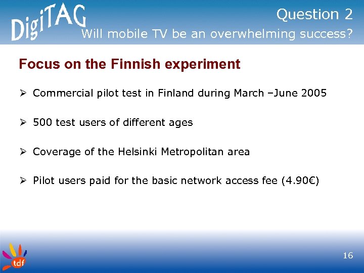 Question 2 Will mobile TV be an overwhelming success? Focus on the Finnish experiment