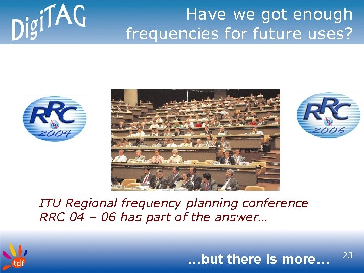 Have we got enough frequencies for future uses? ITU Regional frequency planning conference RRC