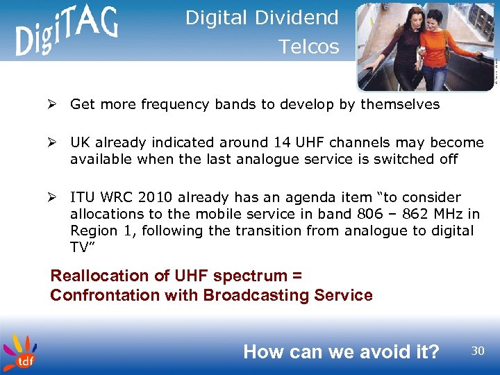 Digital Dividend Telcos Ø Get more frequency bands to develop by themselves Ø UK