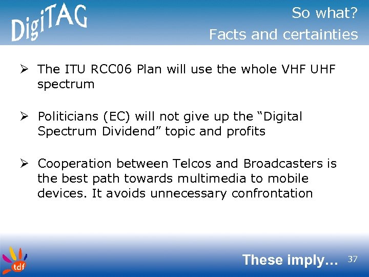 So what? Facts and certainties Ø The ITU RCC 06 Plan will use the