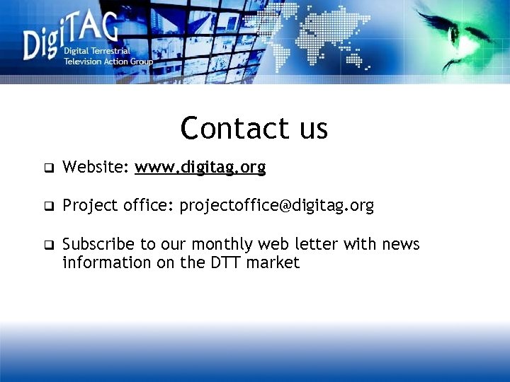 Contact us q Website: www. digitag. org q Project office: projectoffice@digitag. org q Subscribe