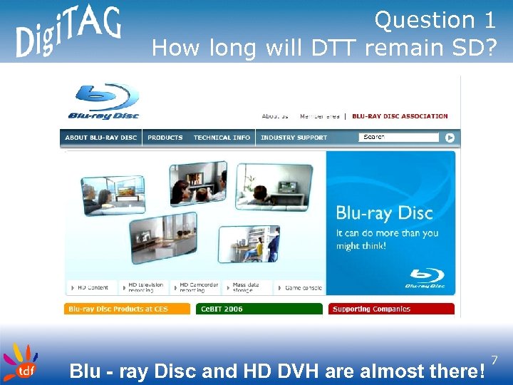 Question 1 How long will DTT remain SD? Blu - ray Disc and HD