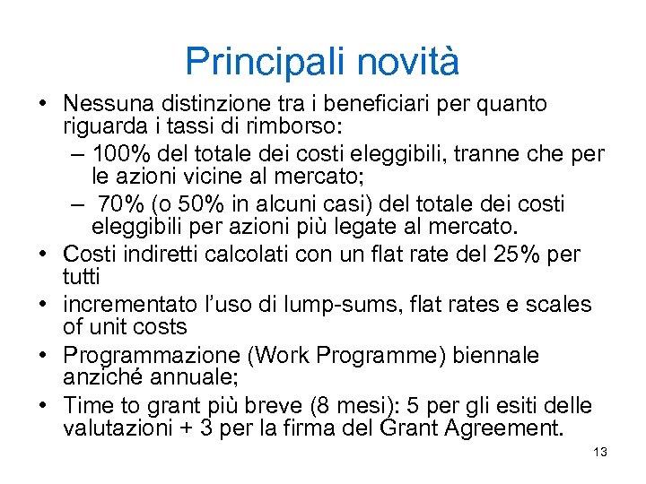 Principali novità • Nessuna distinzione tra i beneficiari per quanto riguarda i tassi di