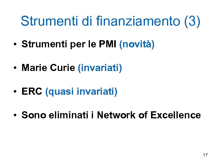 Strumenti di finanziamento (3) • Strumenti per le PMI (novità) • Marie Curie (invariati)