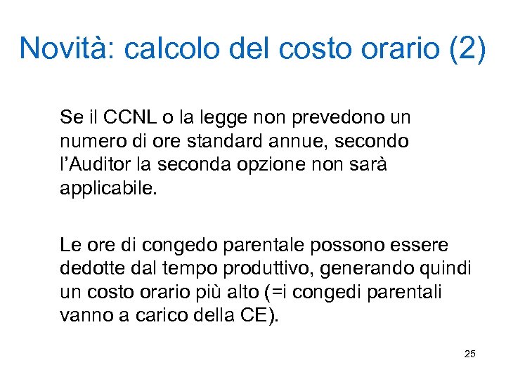 Novità: calcolo del costo orario (2) Se il CCNL o la legge non prevedono