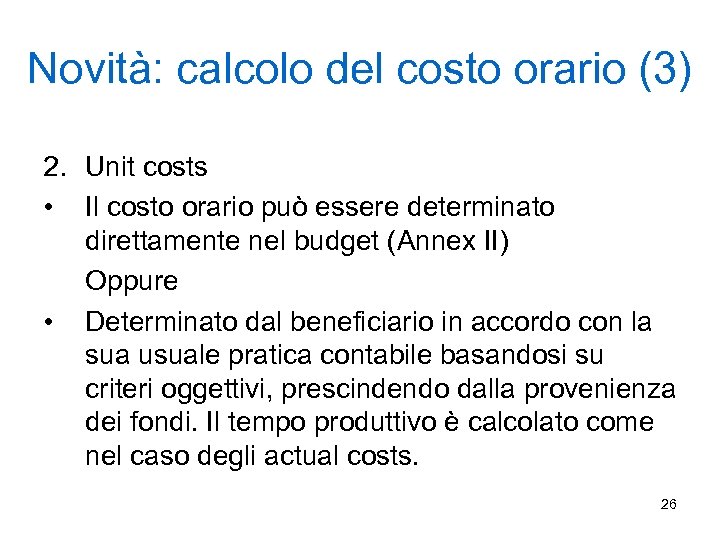 Novità: calcolo del costo orario (3) 2. Unit costs • Il costo orario può