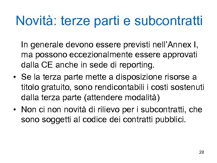 Novità: terze parti e subcontratti In generale devono essere previsti nell’Annex I, ma possono