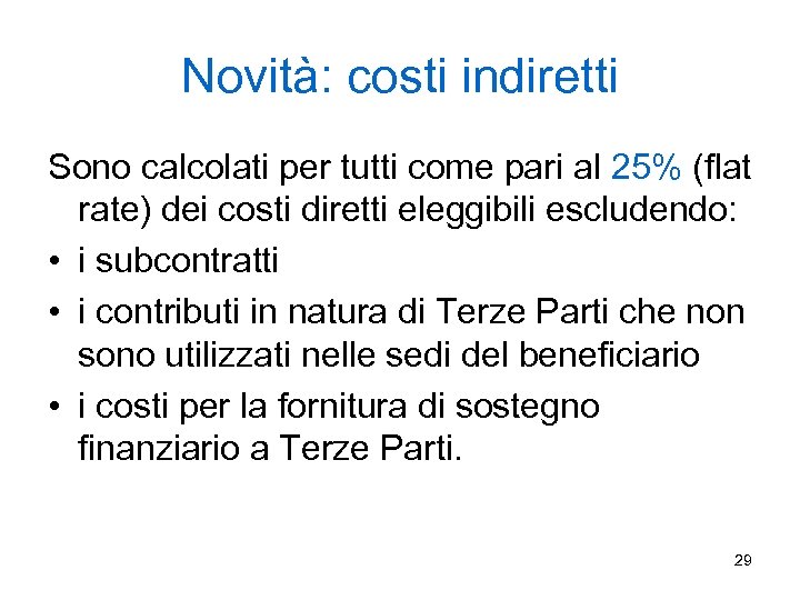 Novità: costi indiretti Sono calcolati per tutti come pari al 25% (flat rate) dei