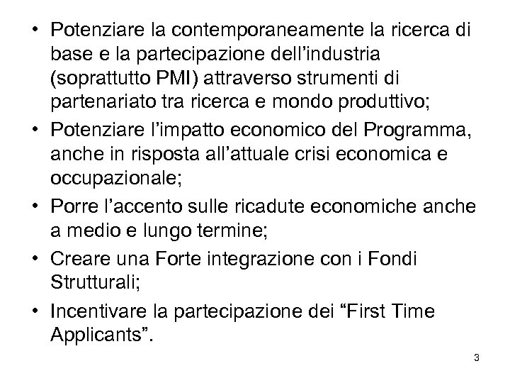  • Potenziare la contemporaneamente la ricerca di base e la partecipazione dell’industria (soprattutto