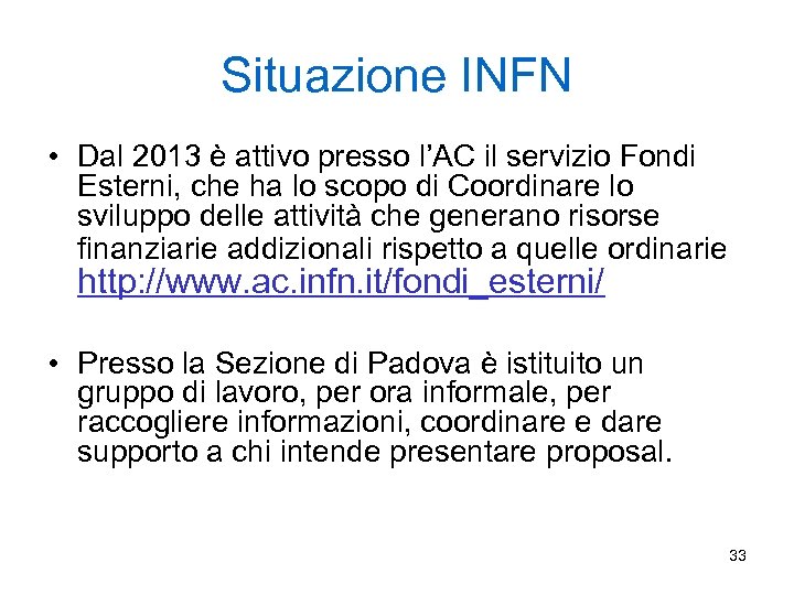 Situazione INFN • Dal 2013 è attivo presso l’AC il servizio Fondi Esterni, che
