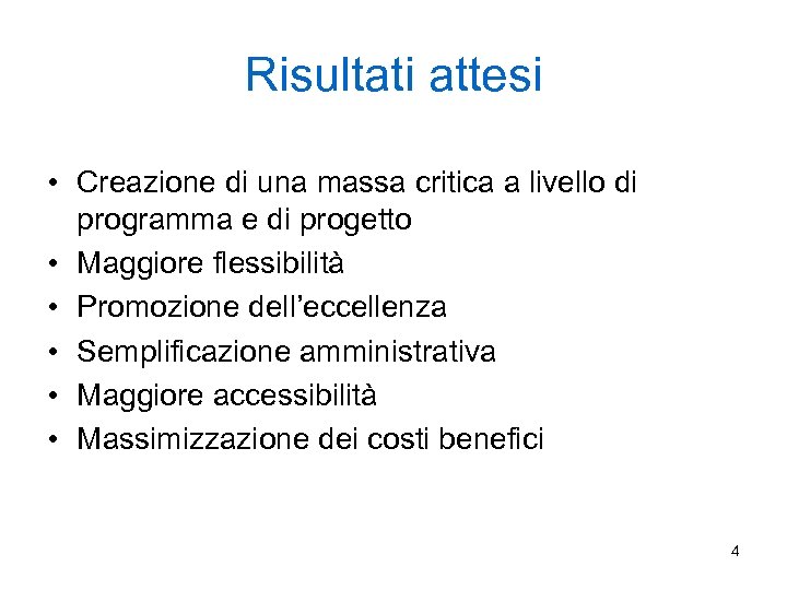 Risultati attesi • Creazione di una massa critica a livello di programma e di