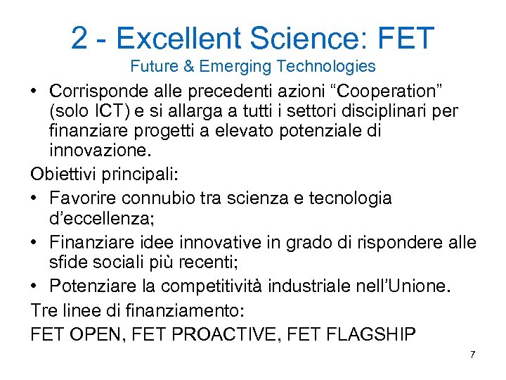 2 - Excellent Science: FET Future & Emerging Technologies • Corrisponde alle precedenti azioni