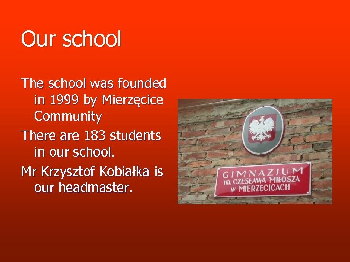 Our school The school was founded in 1999 by Mierzęcice Co m m u