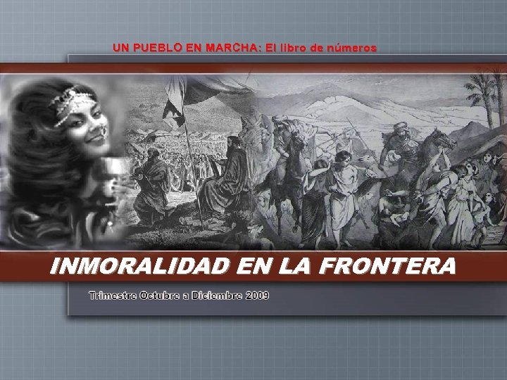 UN PUEBLO EN MARCHA: El libro de números INMORALIDAD EN LA FRONTERA 