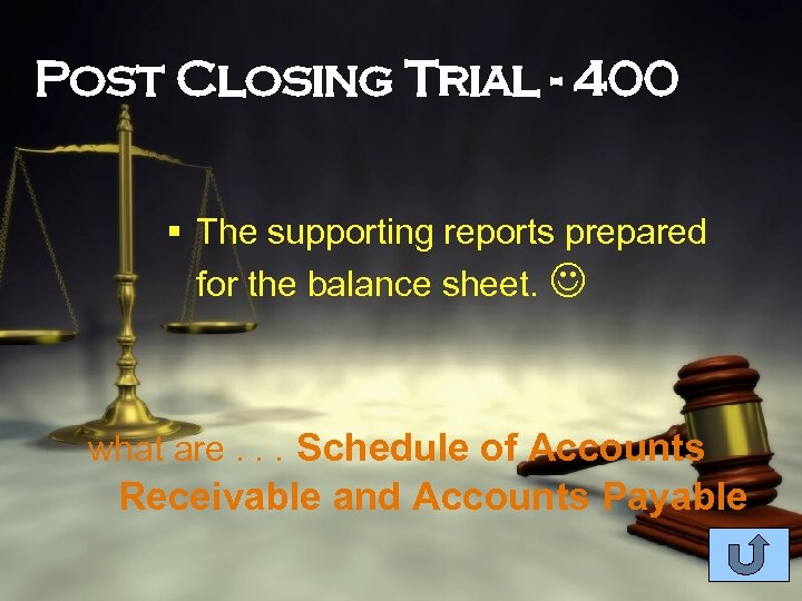 Post Closing Trial - 400 § The supporting reports prepared for the balance sheet.